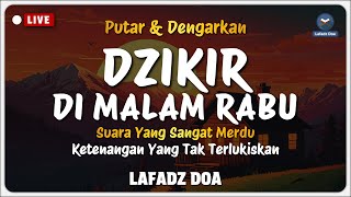 Dzikir Malam Sebelum Tidur - Dzikir Malam Rabu Merdu Menyejukkan Hati | Lafadz Doa