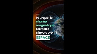 Pourquoi le champ magnétique terrestre s’inverse-t-il ?