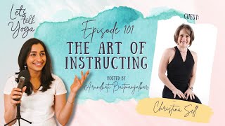 EP101: How to Instruct Yoga - Let's Talk Yoga Podcast with Arundhati Baitmangalkar & Christina Sell