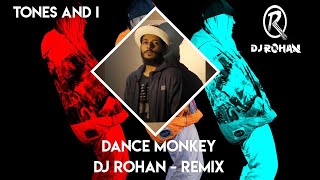 Tones and I - Dance Monkey ( DJ Rohan Remix) (Full Video)