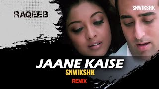 Jaane Kaise - Raqeeb (SNWIKSHK Remix) | Raqeeb | Rahul Khanna, Tanushree Datta | KK | Pritam