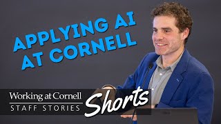 Applying AI at Cornell | Working at Cornell: Staff Stories
