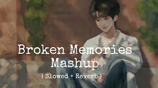 Broken Memories Mashup 2023{ Slowed+Reverb }Breakup Mashup | Remix song | New lofi song | Geet xMp3