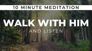 WALK WITH HIM 10 Minute Christian Meditation / Prayer Soaking Music / Instrumental Prophetic Worship
