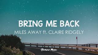 Miles Away - Bring Me Back (Lyrics) Ft. Claire Ridgely