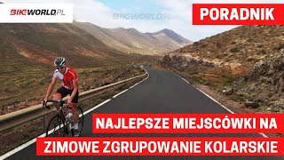 Najlepsze miejsca na kolarskie zgrupowanie zimą: poznaj nasze Top 5!