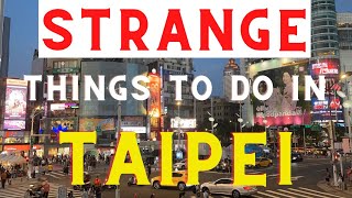 BIZARRE and WEIRD things you HAVE to experience in TAIPEI!