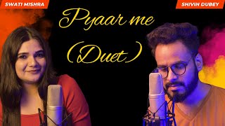 Pyaar me ( Duet) | @SwatiMishra  | Shivin Dubey | Stebin Ben