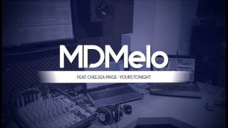 MDMelo (Feat  Chelsea Paige) -  Yours Tonight