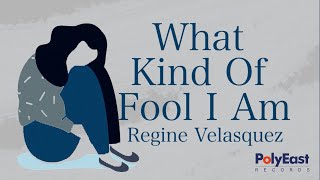 Regine Velasquez - What Kind Of Fool I Am - (Official Lyric Video)