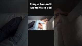 Couple Romantic Moments In Bed
