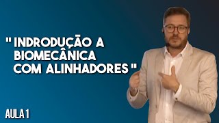 AULA 1 - Introdução a biomecânica com alinhadores invisalign