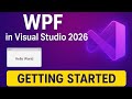 Getting Started with WPF in Visual Studio 2026 | Beginner’s Guide