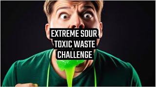 Surviving the Ultimate Toxic Waste Sour Challenge