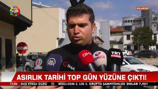 ASIRLIK TARİHİ TOP GÜN YÜZÜNE ÇIKTI!