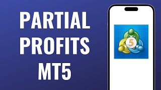 How to Take Partials on MT5 - 2026 Full Guide