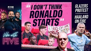 Ronaldo Doesn’t Start? | Glazers Protest | Haaland On Fire | Manchester United Vs Liverpool