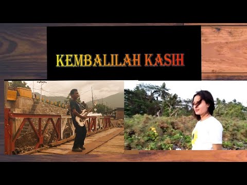 KEMBALILAH KASIH - YouTube