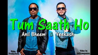 Veekash & Anil Bheem - Tum Saath Ho (2021)