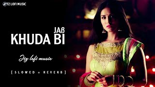 Khuda Bhi [Slowed + Reverb] | Sunny Leone | Mohit Chauhan | Ek Paheli Leela | @jtzlofimusic