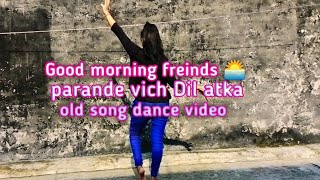 parande vich Dil atka || गोरे गोरे मुखड़े पे काला काला तिल है || dance video || #dance #trending