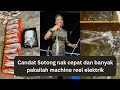 Candat Sotong nak cepat dan banyak  pakailah machine reel elektrik