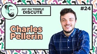 Jay du Temple discute #24 - Charles Pellerin