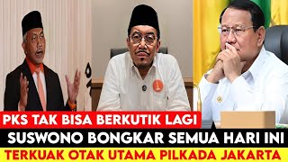 MENGGEMPARKAN.! SUSWONO BONGKAR SEMUA OTAK UTAMA DI PILKADA JAKARTA || PKS TAK BERKUTIK LAGI