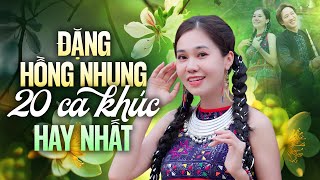 Top 20 Ca Khúc Hay Nhất - Đặng Hồng Nhung | Nghe Là Say Đắm
