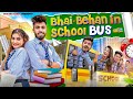 BHAI - BEHAN IN SCHOOL BUS || SHAITAN RAHUL