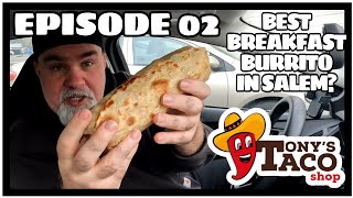 Best Breakfast Burrito In Salem ? - Episode 02 - Tonys Tacos