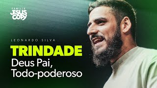 TRINDADE - DEUS PAI, TODO-PODEROSO | Leonardo Silva