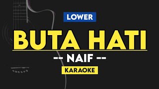 LOWER | BUTA HATI - NAIF (KARAOKE ACOUSTIC)