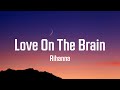 Rihanna - Love On The Brain (lyrics)