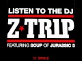 Z-Trip - Listen to the DJ (feat. Soup of Jurassic 5)