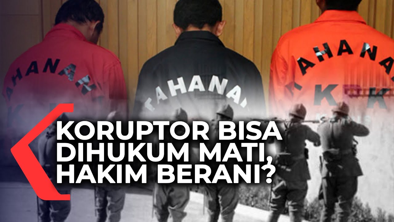 Pro Kontra Hukuman Mati Koruptor, Pakar Hukum Pidana: Hakimnya Berani ...