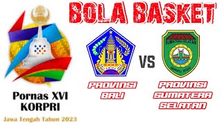 Provinsi Bali vs Provinsi Sumatera Selatan | PORNAS KORPRI XVI Tahun 2023, Cabor Bola Basket