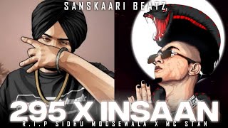 MC STΔN X RIP Sidhu Moose Wala (INSAAN X 295 ) Prod By Sanskaari Beatz