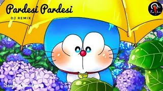 Pardesi Pardesi DJ Remixs | Doraemon Version | Saugat Chaudhary