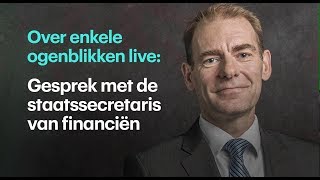 Gesprek met de staatssecretaris van financiën Menno Snel