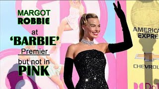 Margot Robbie Shines at Pink Drenched 'Barbie' premiere But not in Pink