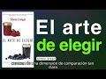 libro el arte de elegir decisiones cotidianas. qué dicen de nosotros y cómo podemos mejorarlas