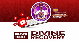 DIVINE RECOVERY - COMMAND THE MORNING PRAYERS EP.640 //24-02-25