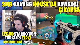 SMB GAMING HOUSE'DA KAWGA(!) ÇIKARSA! LEGOO STARXO'NUN TÜRKLERE TEPKİSİNİ İZLİYOR! VALORANT