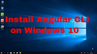Tutorial - How to download and install Angular CLI on Windows 10