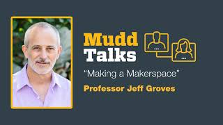 Mudd Talks: Making a Makerspace