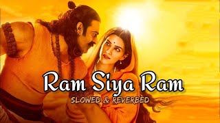 Ram siya Ram ( slowed + reverb ) | Adipurush | Prabhas | Kriti sanon