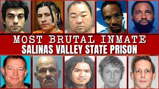 Top 10 Most Brutal Inmates at Salinas Valley State Prison (California)