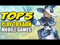 Top 5 Play To Earn Mobile Games Right Now!