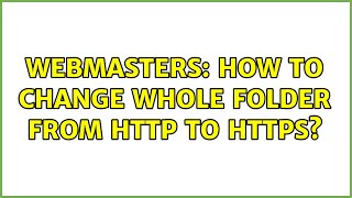 Webmasters: How to change whole folder from http to https? (2 Solutions!!)
